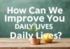 Günlük Hayatımızı Nasıl İyileştirebiliriz? How Can We Improve Our Daily Lives?
