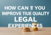 Hukukal Deneyimlerinizin Kalitesini Nasıl Artırabilirsiniz? How Can You Improve the Quality of Your Legal Experiences?