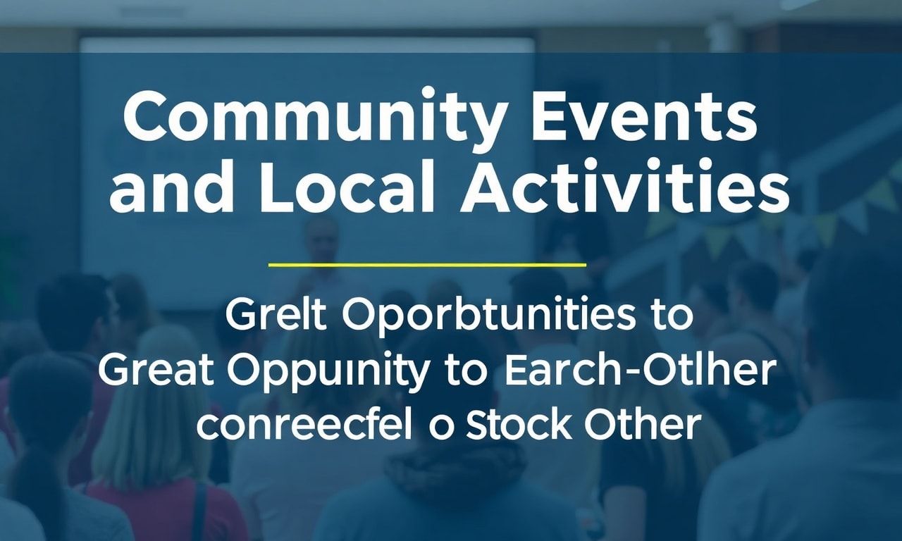 Toplum Etkinlikleri ve Yerel Aktiviteler: Birbirimizle Bağlanmak İçin Harika Fırsatlar